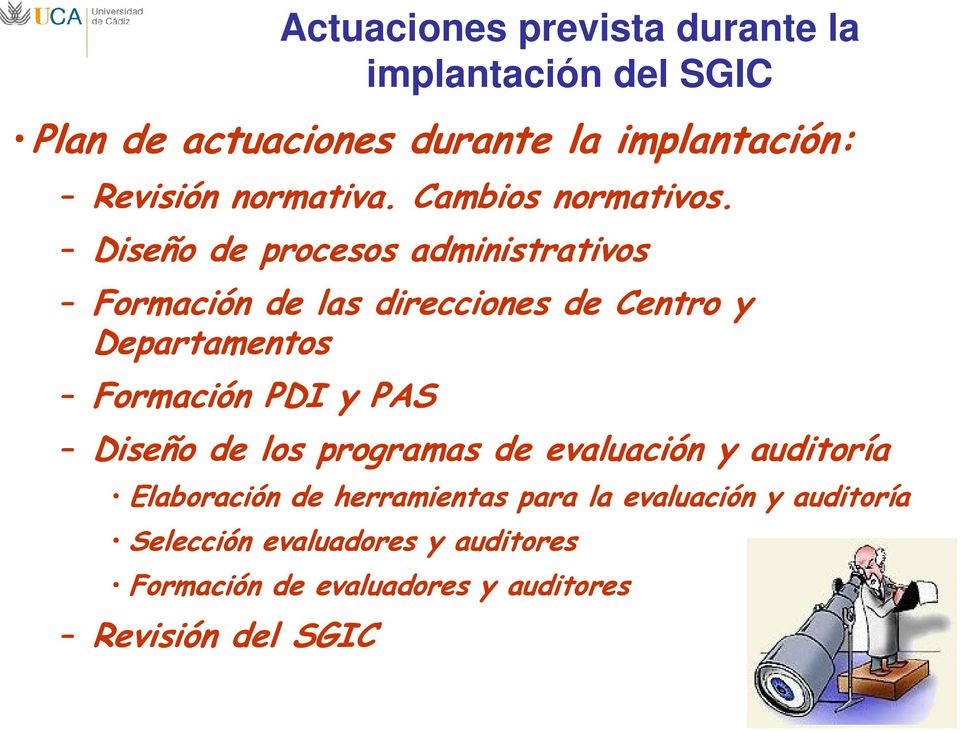 Diseño de procesos administrativos Formación de las direcciones de Centro y Departamentos Formación PDI y PAS