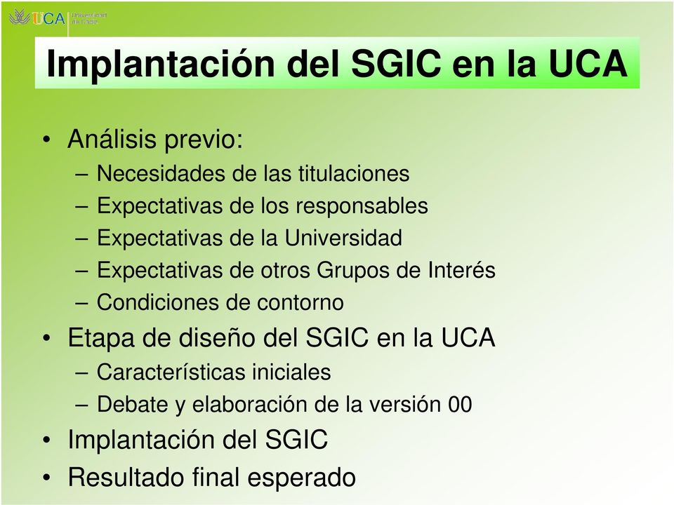 Grupos de Interés Condiciones de contorno Etapa de diseño del SGIC en la UCA