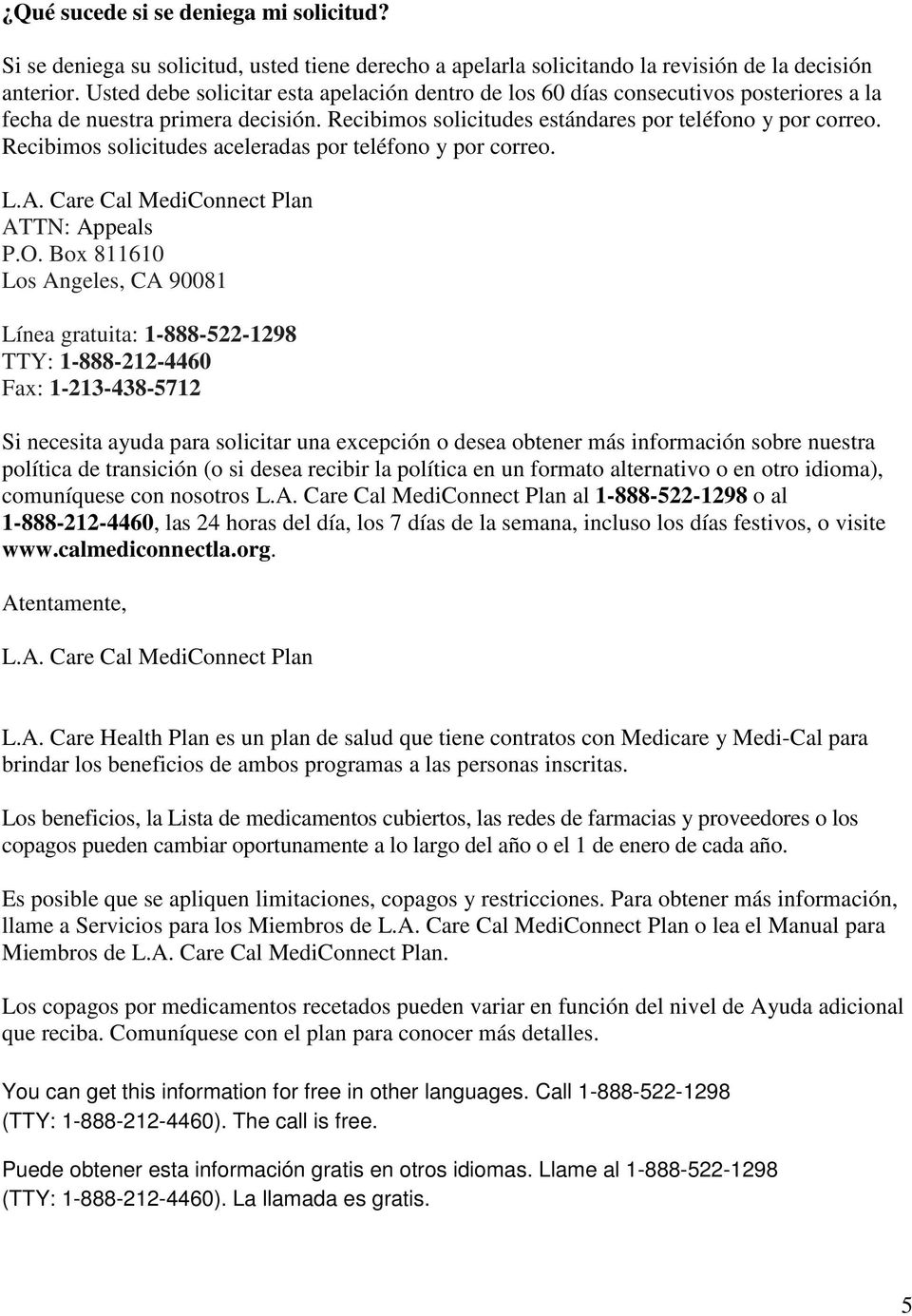 Recibimos solicitudes aceleradas por teléfono y por correo. L.A. Care Cal MediConnect Plan ATTN: Appeals P.O.
