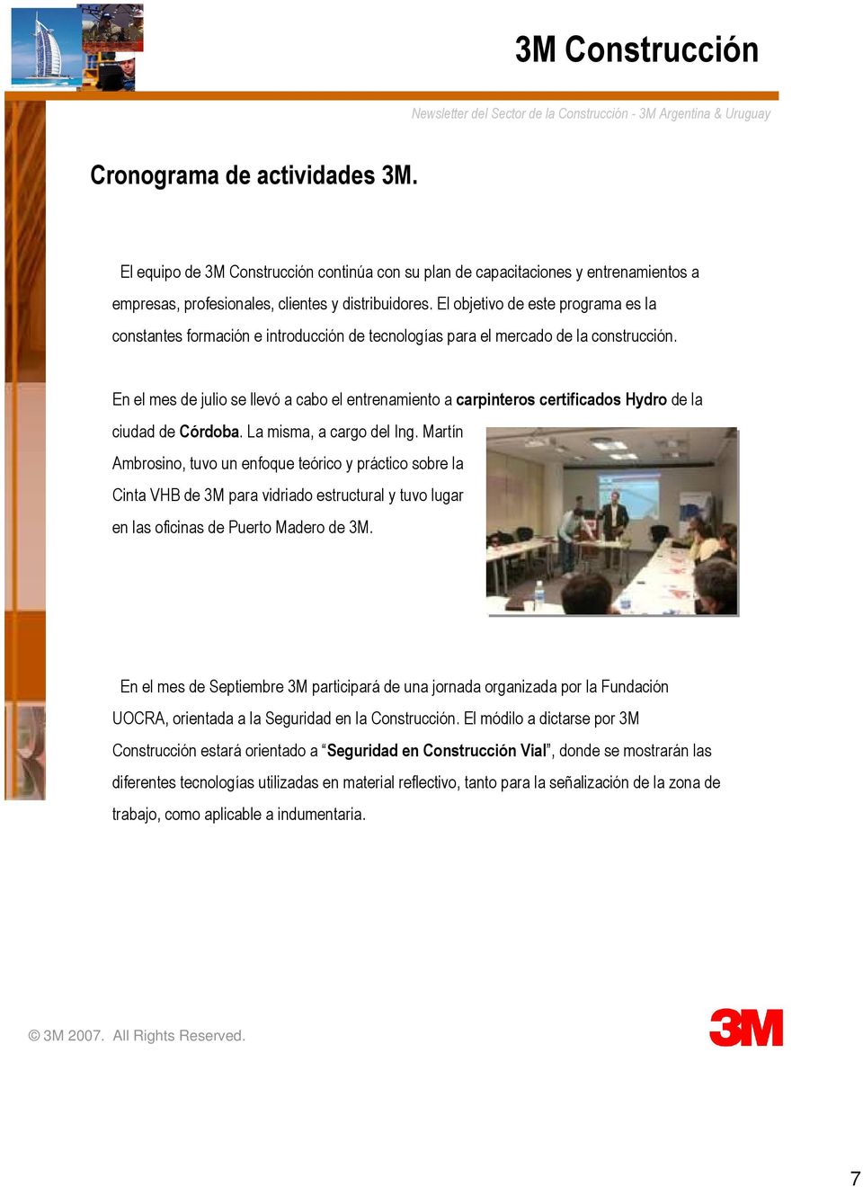 En el mes de julio se llevó a cabo el entrenamiento a carpinteros certificados Hydro de la ciudad de Córdoba. La misma, a cargo del Ing.