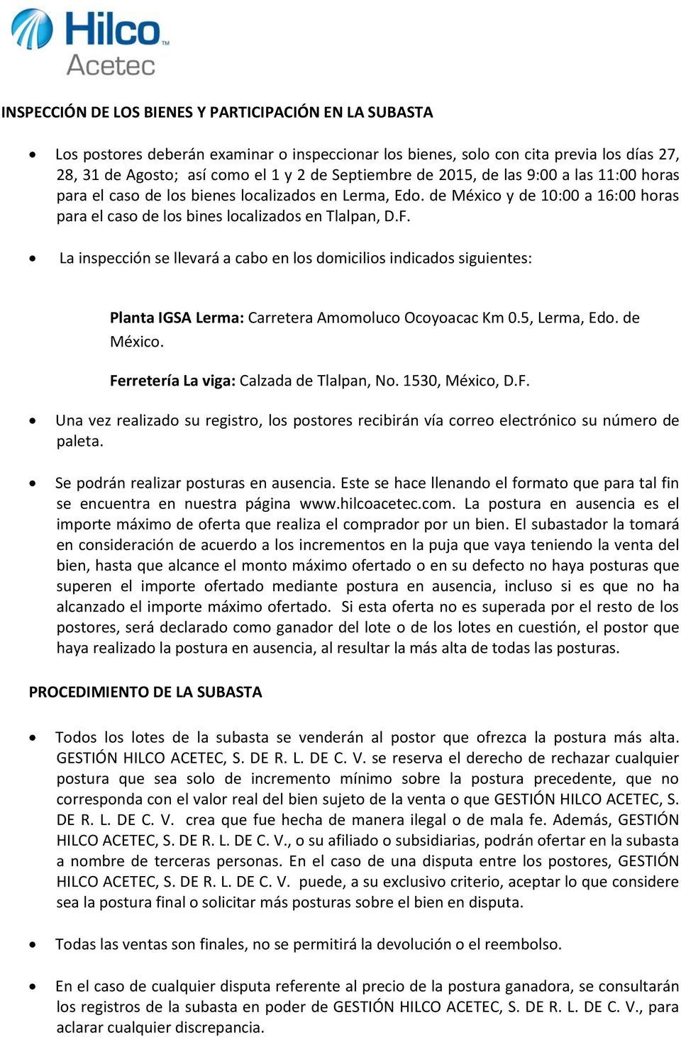 La inspección se llevará a cab en ls dmicilis indicads siguientes: Planta IGSA Lerma: Carretera Ammluc Ocyacac Km 0.5, Lerma, Ed. de Méxic. Fe