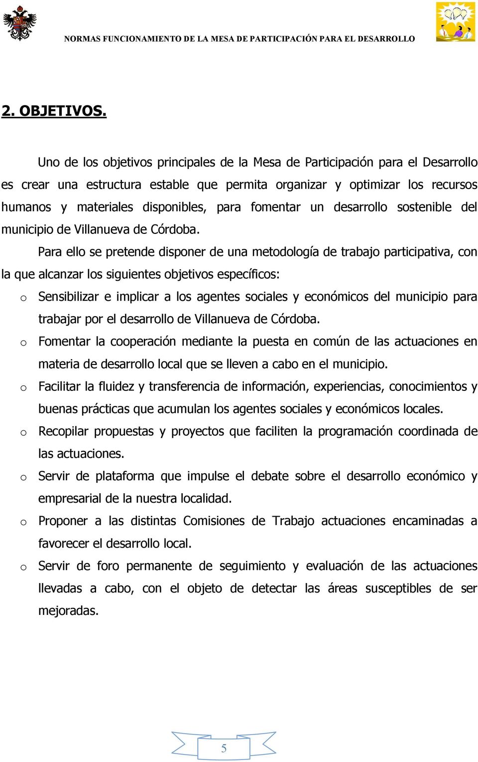 fomentar un desarrollo sostenible del municipio de Villanueva de Córdoba.