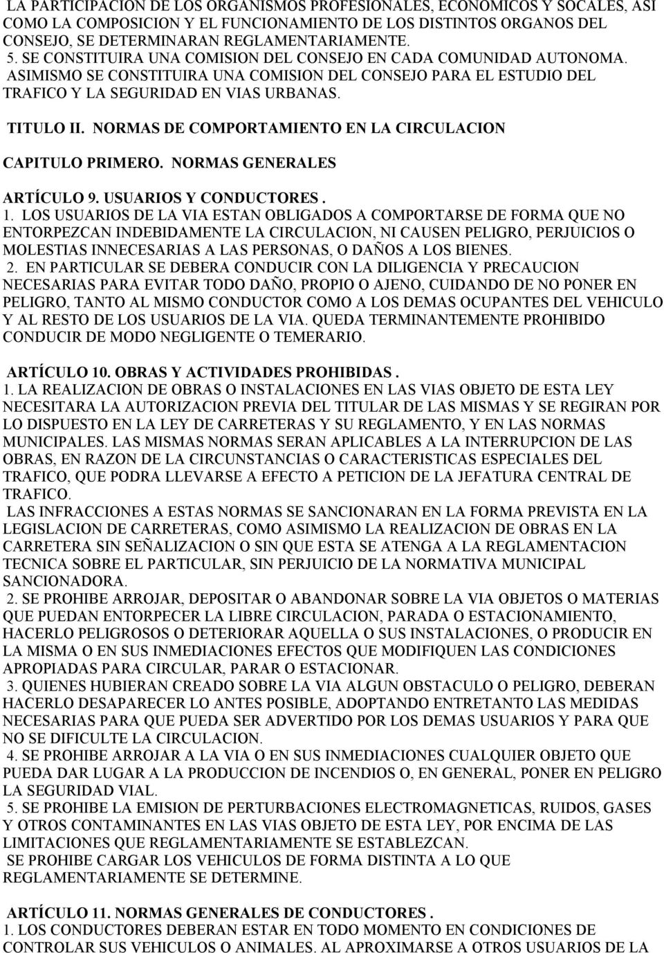 NORMAS DE COMPORTAMIENTO EN LA CIRCULACION CAPITULO PRIMERO. NORMAS GENERALES ARTÍCULO 9. USUARIOS Y CONDUCTORES. 1.