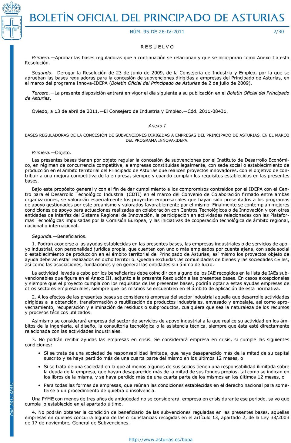 Principado de Asturias, en el marco del programa Innova-IDEPA (Boletín Oficial del Principado de Asturias de 2 de julio de 2009). Tercero.