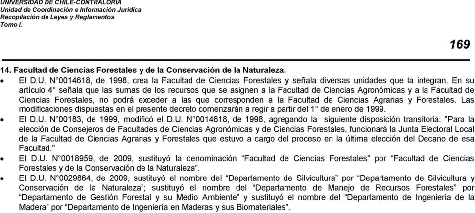 Facultad de Ciencias Agrarias y Forestales. Las modificaciones dispuestas en el presente decreto comenzarán a regir a partir del 1 de enero de 1999. El D.U.