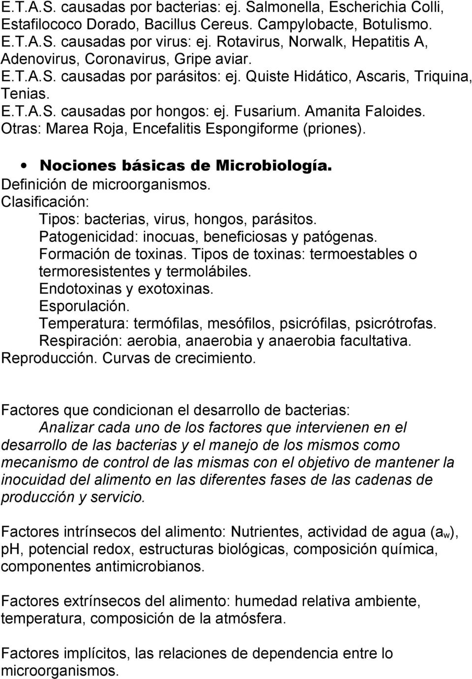 Amanita Faloides. Otras: Marea Roja, Encefalitis Espongiforme (priones). Nociones básicas de Microbiología. Definición de microorganismos. Clasificación: Tipos: bacterias, virus, hongos, parásitos.