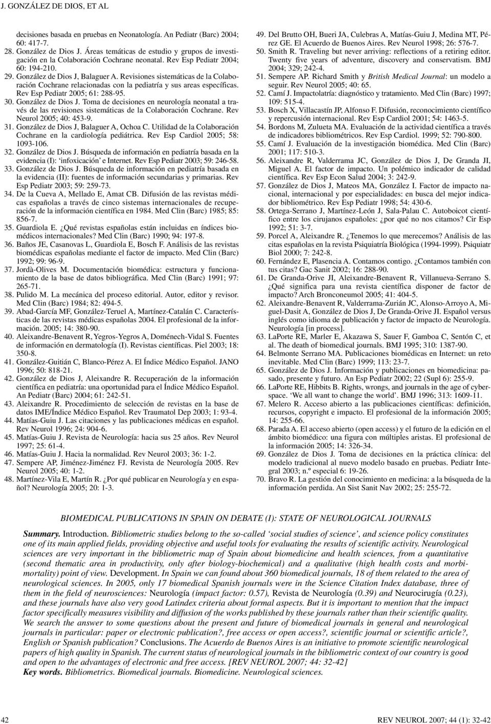 Revisiones sistemáticas de la Colaboración Cochrane relacionadas con la pediatría y sus areas específicas. Rev Esp Pediatr 2005; 61: 288-95. 30. González de Dios J.