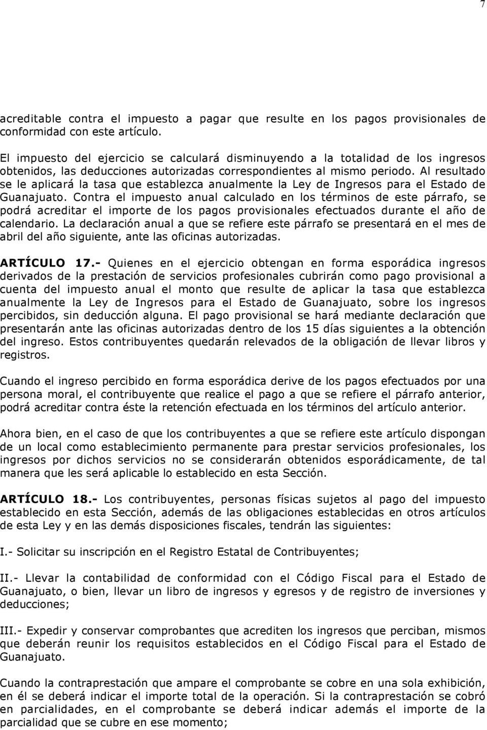 Al resultado se le aplicará la tasa que establezca anualmente la Ley de Ingresos para el Estado de Guanajuato.