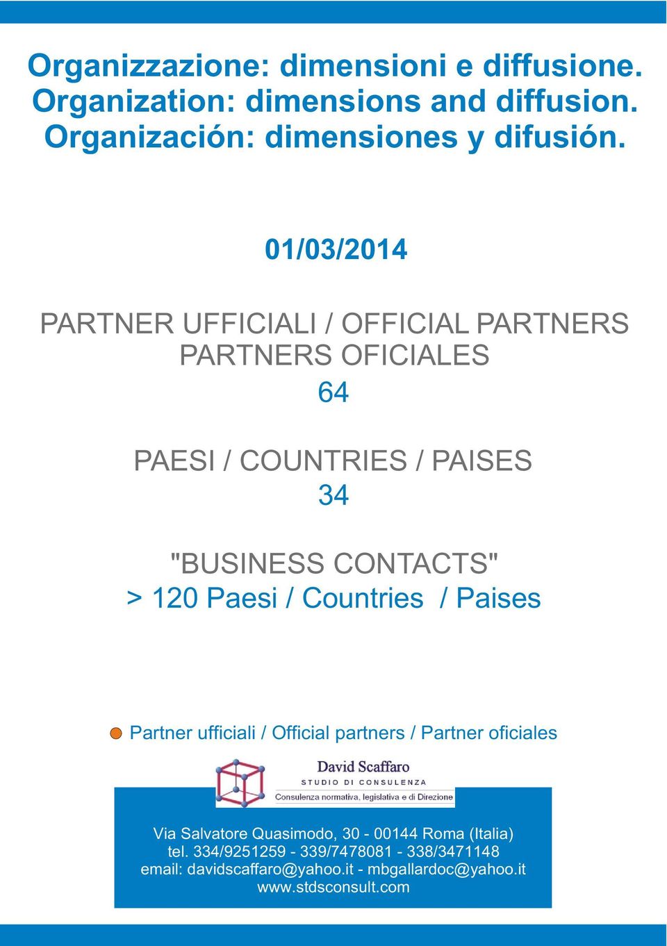 Paesi / Countries / Paises Partner ufficiali / Official partners / Partner oficiales Via Salvatore Quasimodo, 30-0044