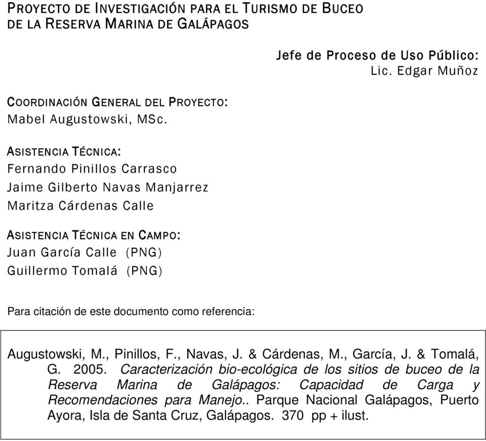 (PNG) Jefe de Proceso de Uso Público: Lic. Edgar Muñoz Para citación de este documento como referencia: Augustowski, M., Pinillos, F., Navas, J. & Cárdenas, M., García, J.