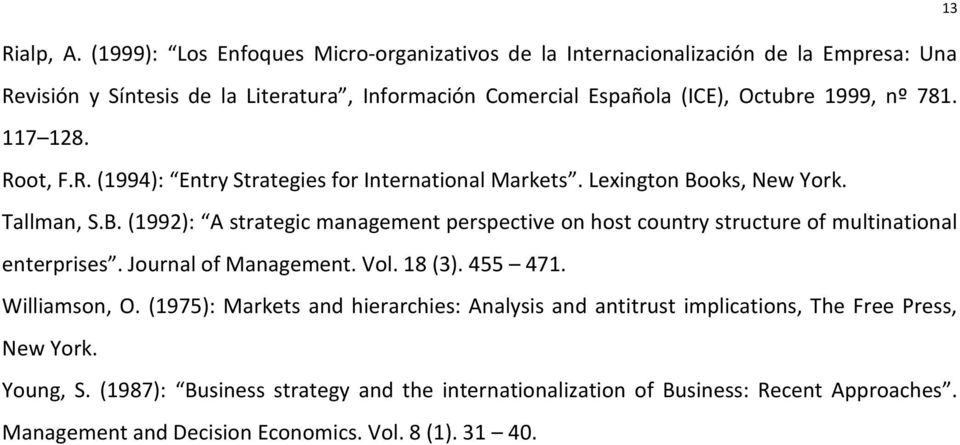 nº 781. 117 128. Root, F.R. (1994): Entry Strategies for International Markets. Lexington Bo