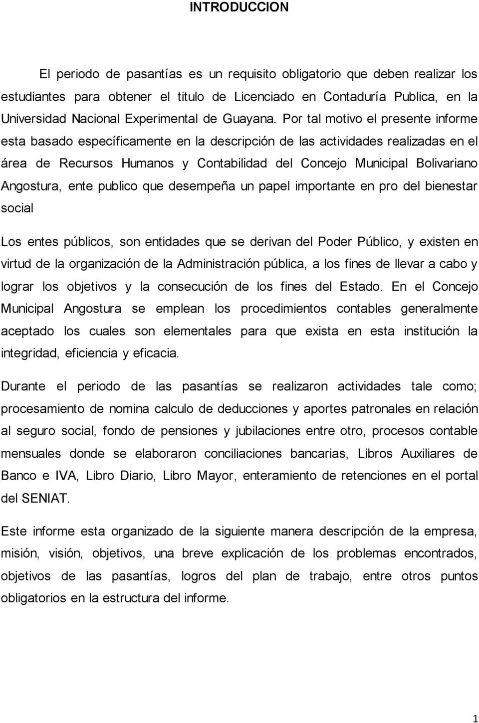Por tal motivo el presente informe esta basado específicamente en la descripción de las actividades realizadas en el área de Recursos Humanos y Contabilidad del Concejo Municipal Bolivariano