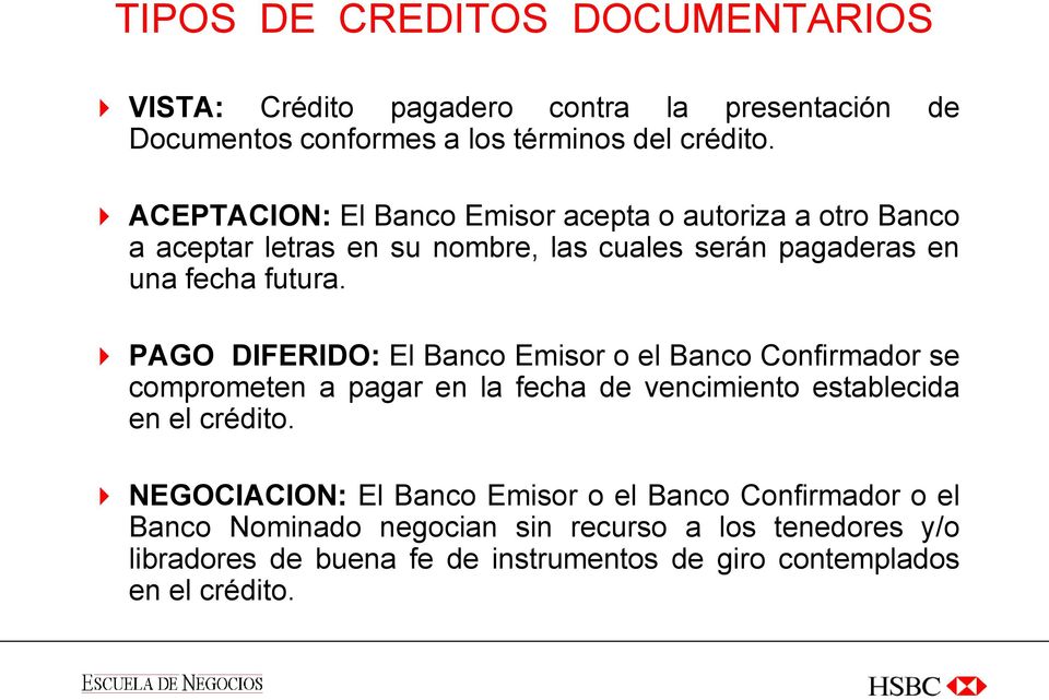 PAGO DIFERIDO: El Banco Emisor o el Banco Confirmador se comprometen a pagar en la fecha de vencimiento establecida en el crédito.