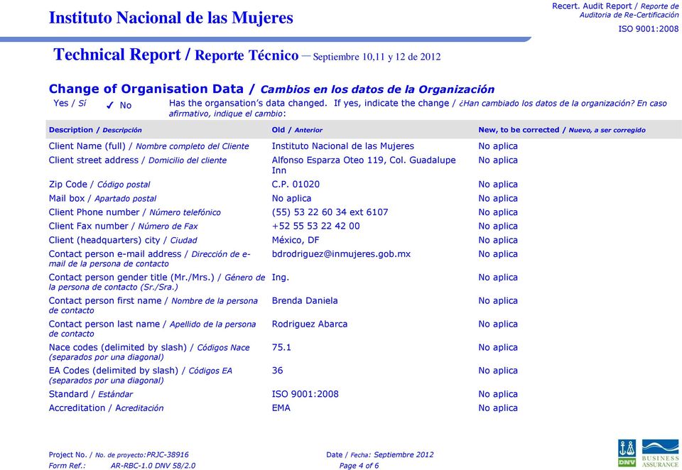 las Mujeres Client street address / Domicilio del cliente Alfonso Esparza Oteo 119, Col. Guadalupe Inn Zip Code / Código postal C.P.