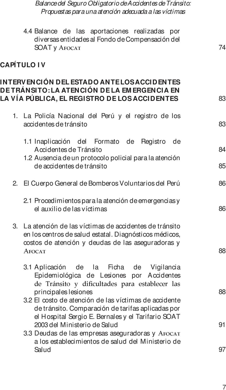 EMERGENCIA EN LA VÍA PÚBLICA, EL REGISTRO DE LOS ACCIDENTES 1. La Policía Nacional del Perú y el registro de los accidentes de tránsito 1.