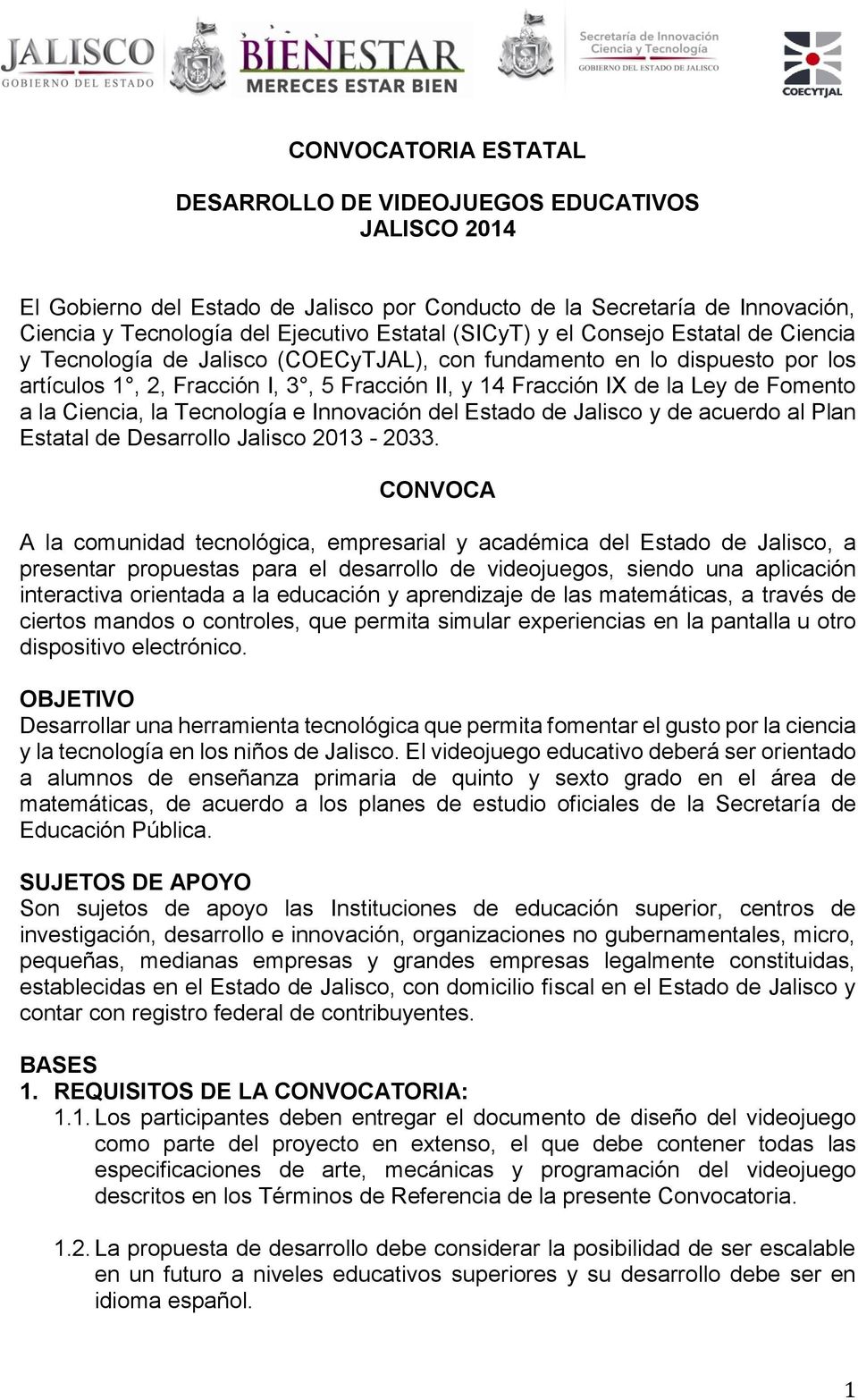 a la Ciencia, la Tecnología e Innovación del Estado de Jalisco y de acuerdo al Plan Estatal de Desarrollo Jalisco 2013-2033.