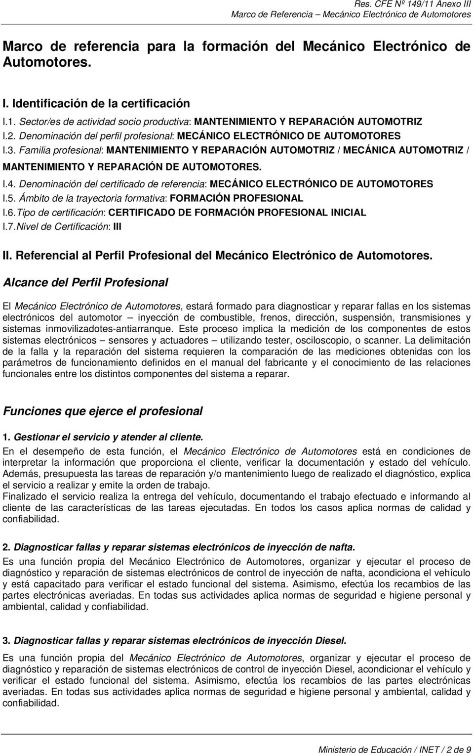 Familia profesional: MANTENIMIENTO Y REPARACIÓN AUTOMOTRIZ / MECÁNICA AUTOMOTRIZ / MANTENIMIENTO Y REPARACIÓN DE AUTOMOTORES. I.4.