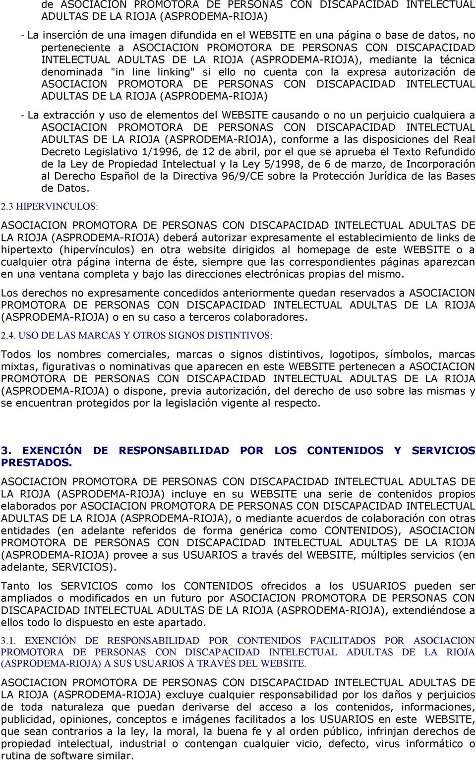 autorización de ASOCIACION PROMOTORA DE PERSONAS CON DISCAPACIDAD INTELECTUAL ADULTAS DE LA RIOJA (ASPRODEMA-RIOJA) - La extracción y uso de elementos del WEBSITE causando o no un perjuicio
