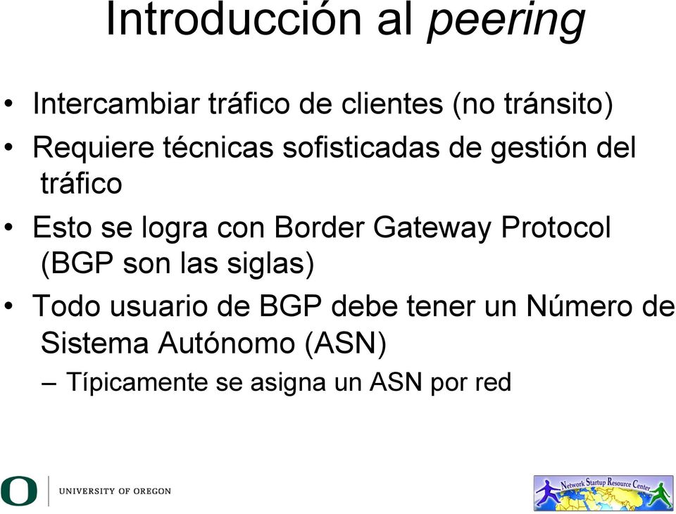 Border Gateway Protocol (BGP son las siglas) Todo usuario de BGP debe