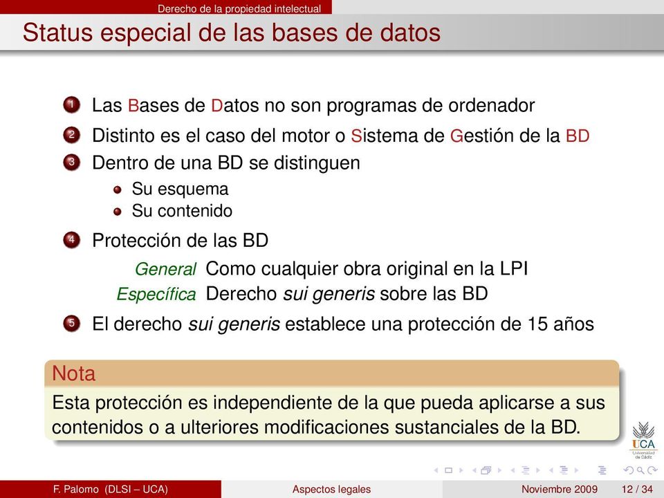 en la LPI Específica Derecho sui generis sobre las BD 5 El derecho sui generis establece una protección de 15 años Nota Esta protección es independiente