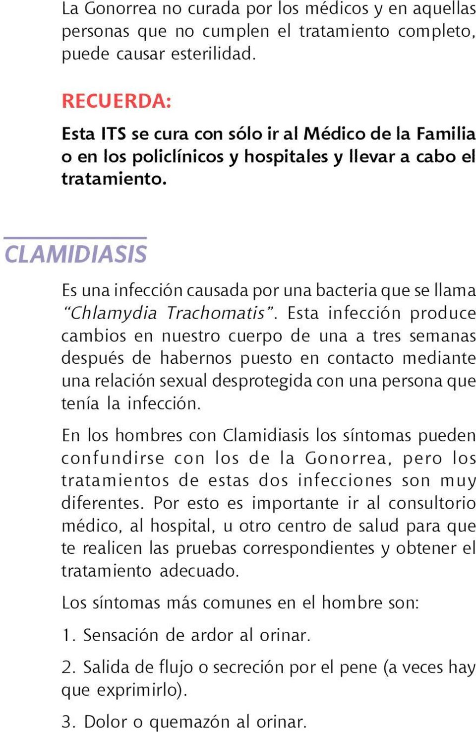 CLAMIDIASIS Es una infección causada por una bacteria que se llama Chlamydia Trachomatis.