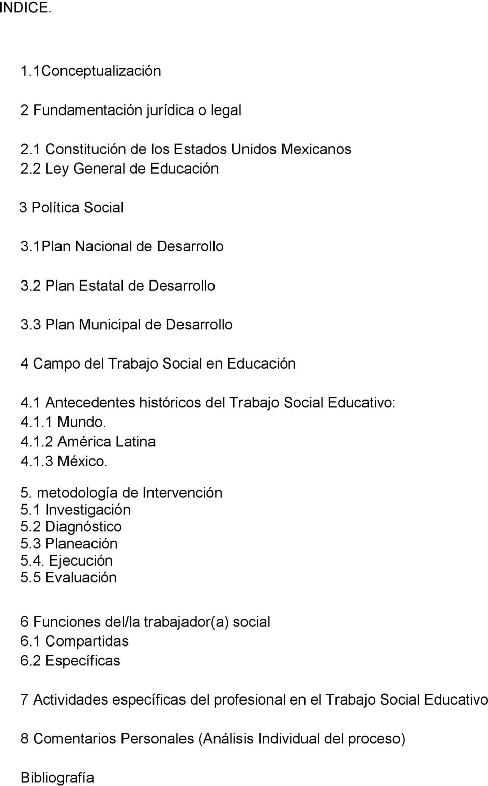 1 Antecedentes históricos del Trabajo Social Educativo: 4.1.1 Mundo. 4.1.2 América Latina 4.1.3 México. 5. metodología de Intervención 5.1 Investigación 5.2 Diagnóstico 5.
