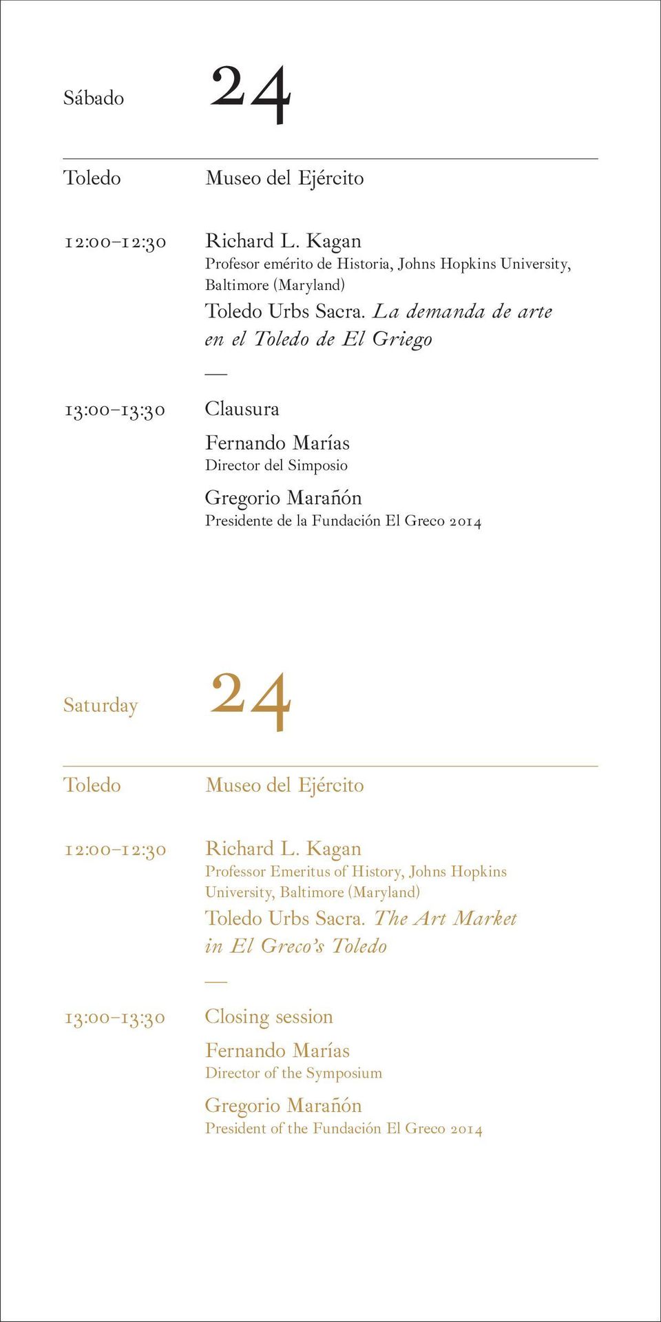 La demanda de arte en el Toledo de El Griego Clausura Director del Simposio Gregorio Marañón Presidente de la Fundación El Greco 2014