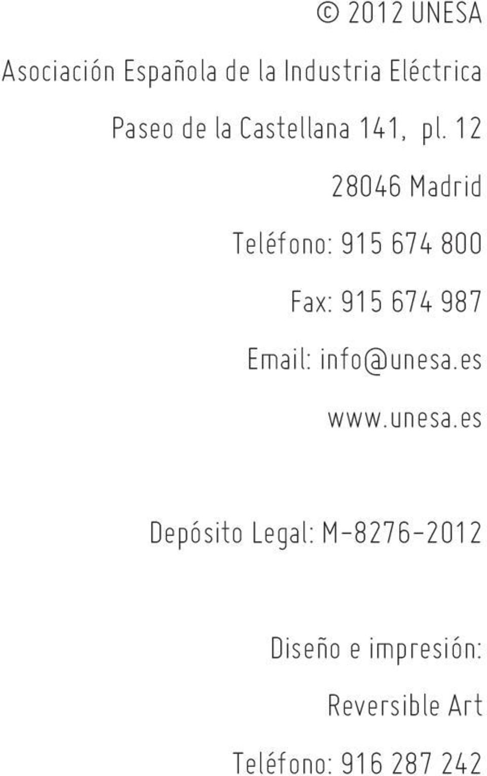 12 28046 Madrid Teléfono: 915 674 800 Fax: 915 674 987 Email: