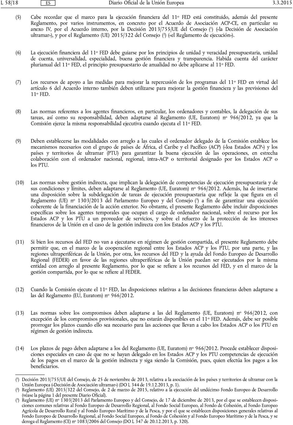 ACP-CE, en particular su anexo IV, por el Acuerdo interno, por la Decisión 2013/755/UE del Consejo ( 1 ) («la Decisión de Asociación ultramar»), y por el Reglamento (UE) 2015/322 del Consejo ( 2 )