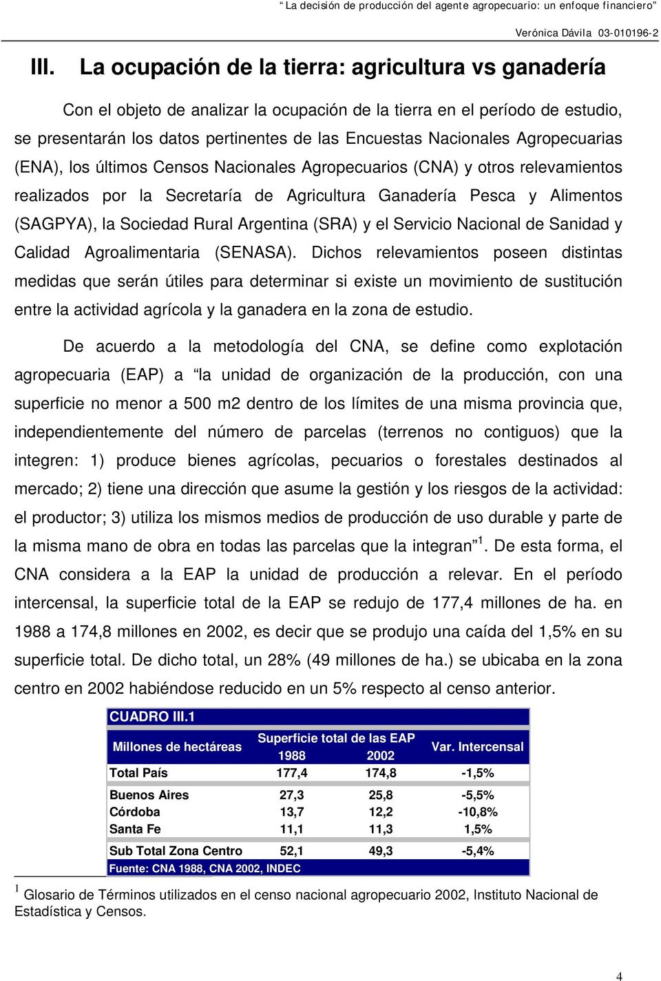 Argentina (SRA) y el Servicio Nacional de Sanidad y Calidad Agroalimentaria (SENASA).