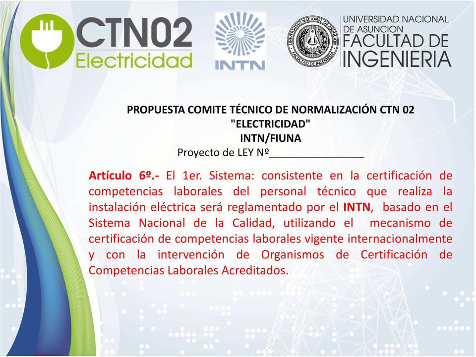 Sistema: consistente en la certificación de competencias laborales del personal técnico que realiza la instalación eléctrica será