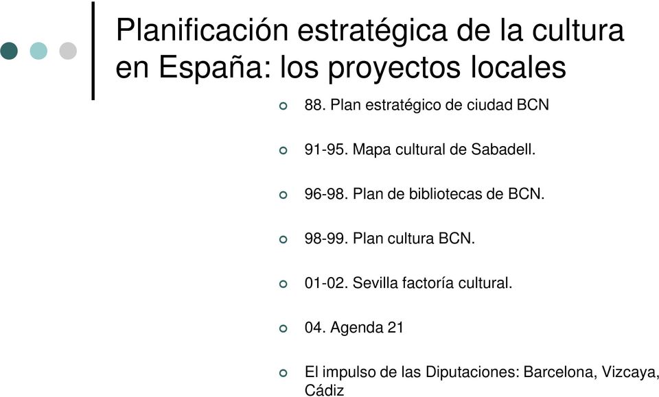 98-99. Plan cultura BCN. 01-02. Sevilla factoría cultural. 04.