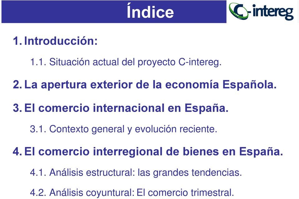 Contexto general y evolución reciente. 4. El comercio interregional de bienes en España.