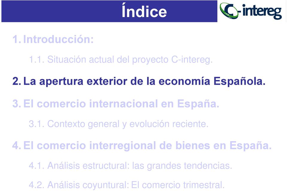 Contexto general y evolución reciente. 4. El comercio interregional de bienes en España.