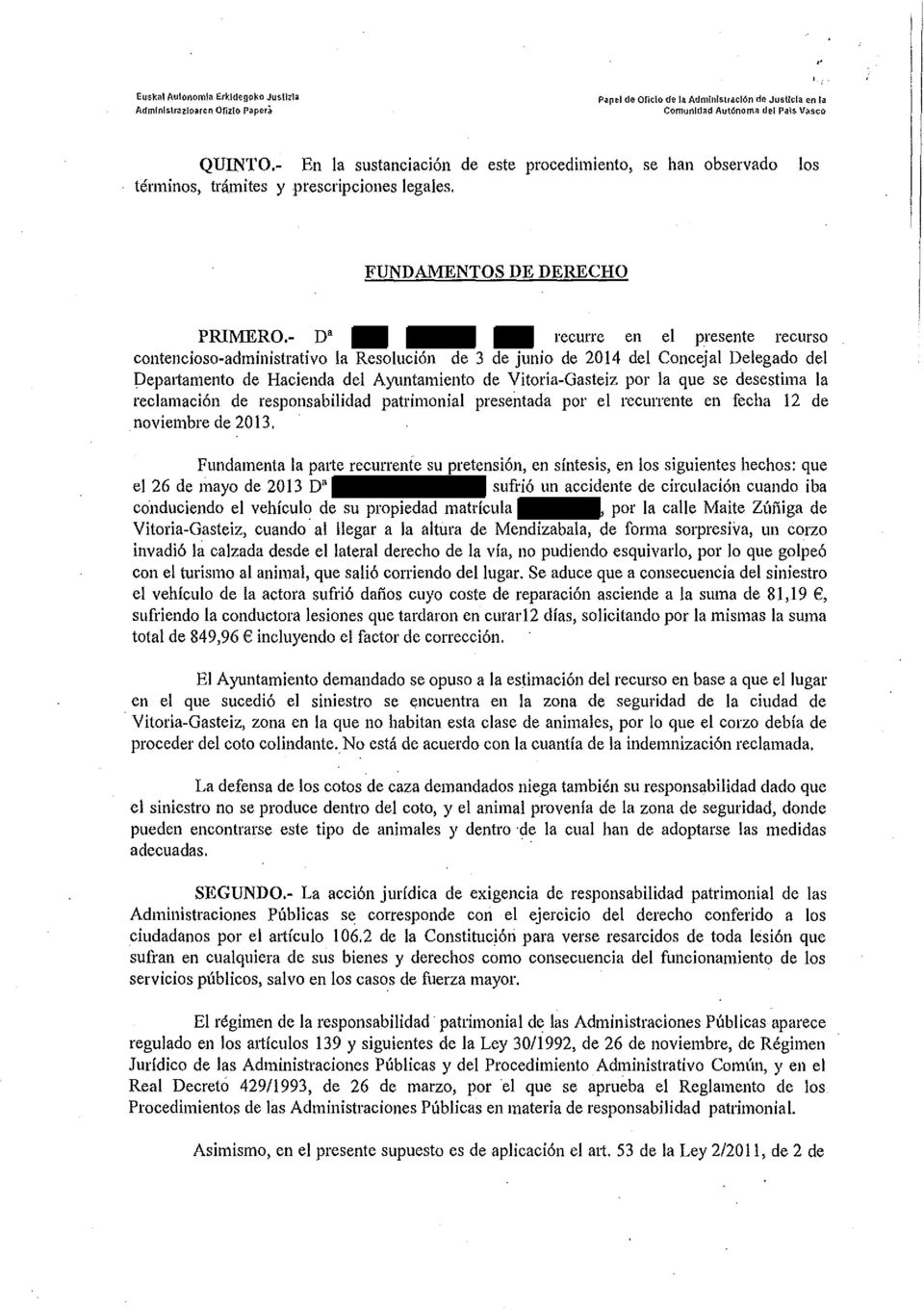 - D' recurre en el presente recurso contencioso-administrativo la Resolución de 3 de junio de 2014 del Concejal Delegado del Depattarnento de Hacienda del Ayuntamiento de Vitoria-Gasteiz por la que