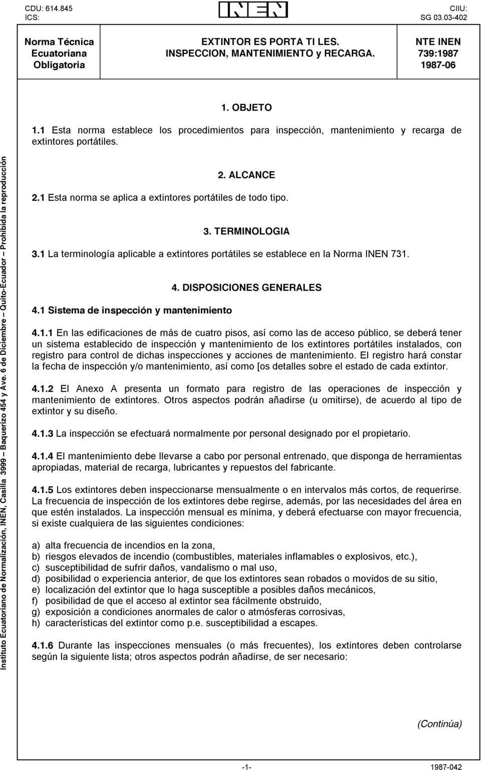 6 de Diciembre Quito-Ecuador Prohibida la reproducción 2. ALCANCE 2.1 Esta norma se aplica a extintores portátiles de todo tipo. 3. TERMINOLOGIA 3.