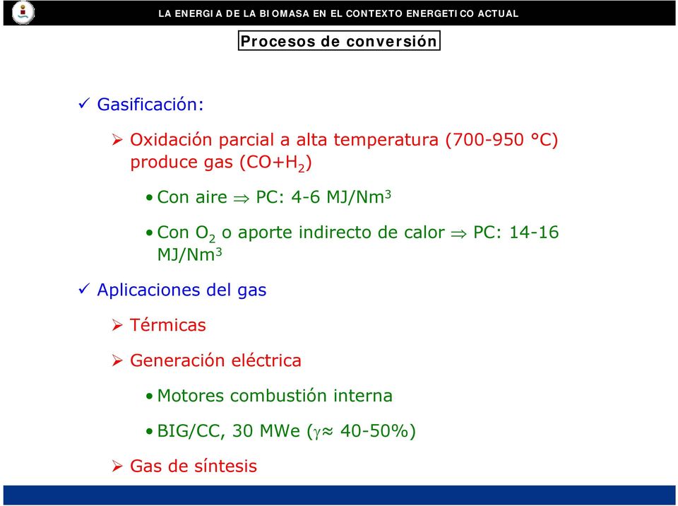 indirecto de calor PC: 14-16 MJ/Nm 3 Aplicaciones del gas Térmicas