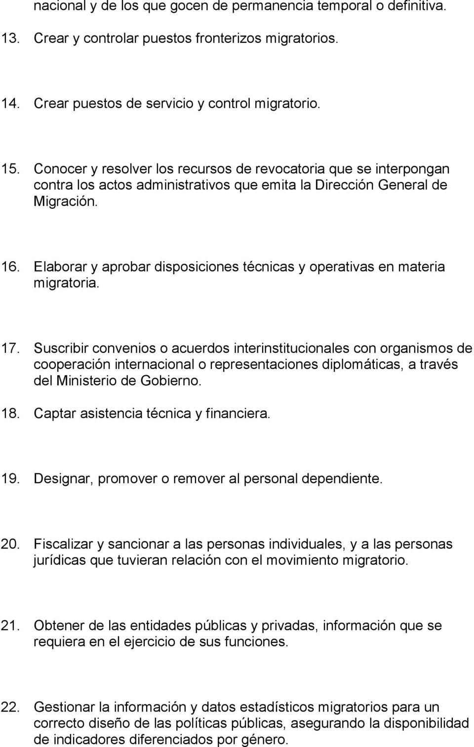 Elaborar y aprobar disposiciones técnicas y operativas en materia migratoria. 17.