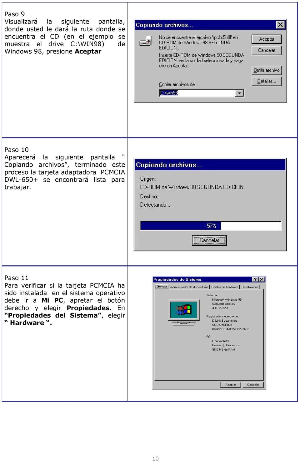 tarjeta adaptadora PCMCIA DWL-650+ se encontrará lista para trabajar.