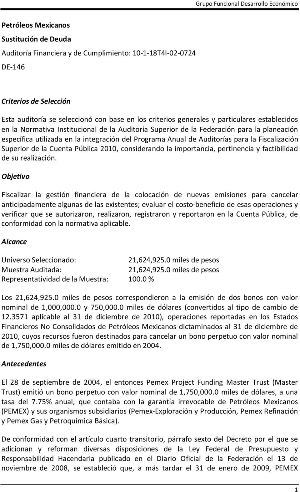 Fiscalización Superior de la Cuenta Pública 2010, considerando la importancia, pertinencia y factibilidad de su realización.