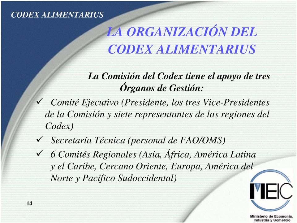 representantes de las regiones del Codex) Secretaría Técnica (personal de FAO/OMS) 6 Comités