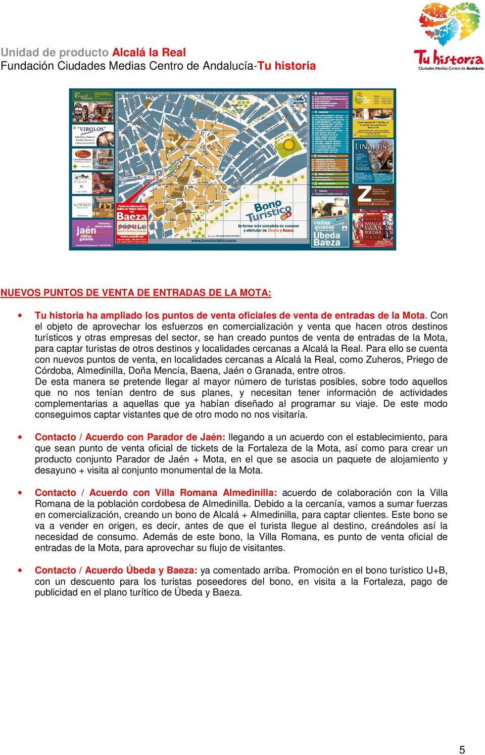 captar turistas de otros destinos y localidades cercanas a Alcalá la Real.