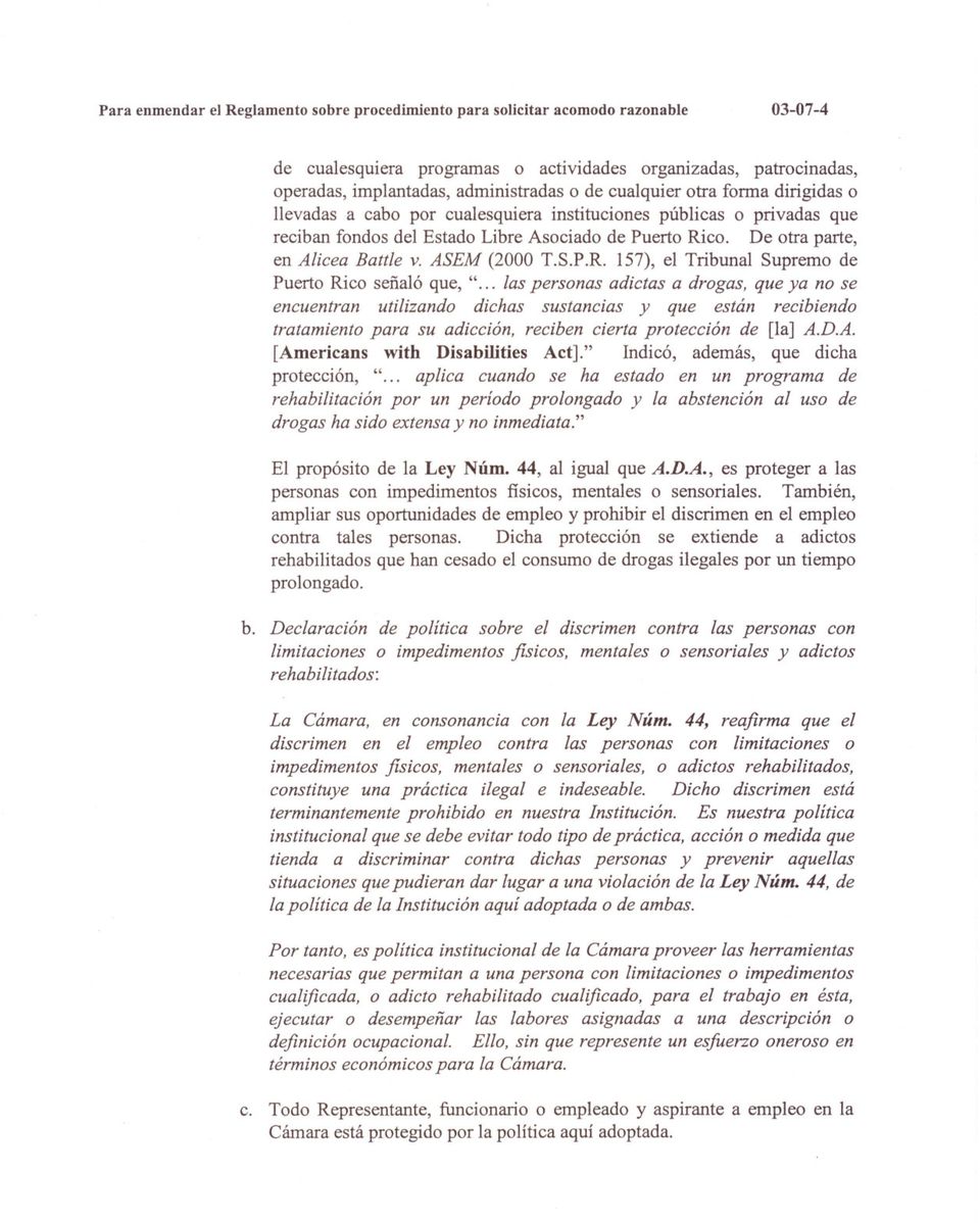 ASEM (2000 T.S.P.R. 157), el Tribunal Supremo de Puerto Rico senale que, ".