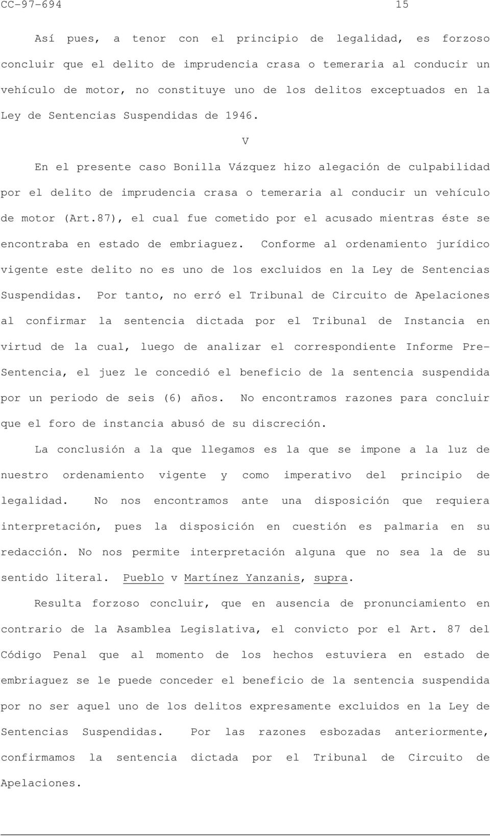 V En el presente caso Bonilla Vázquez hizo alegación de culpabilidad por el delito de imprudencia crasa o temeraria al conducir un vehículo de motor (Art.