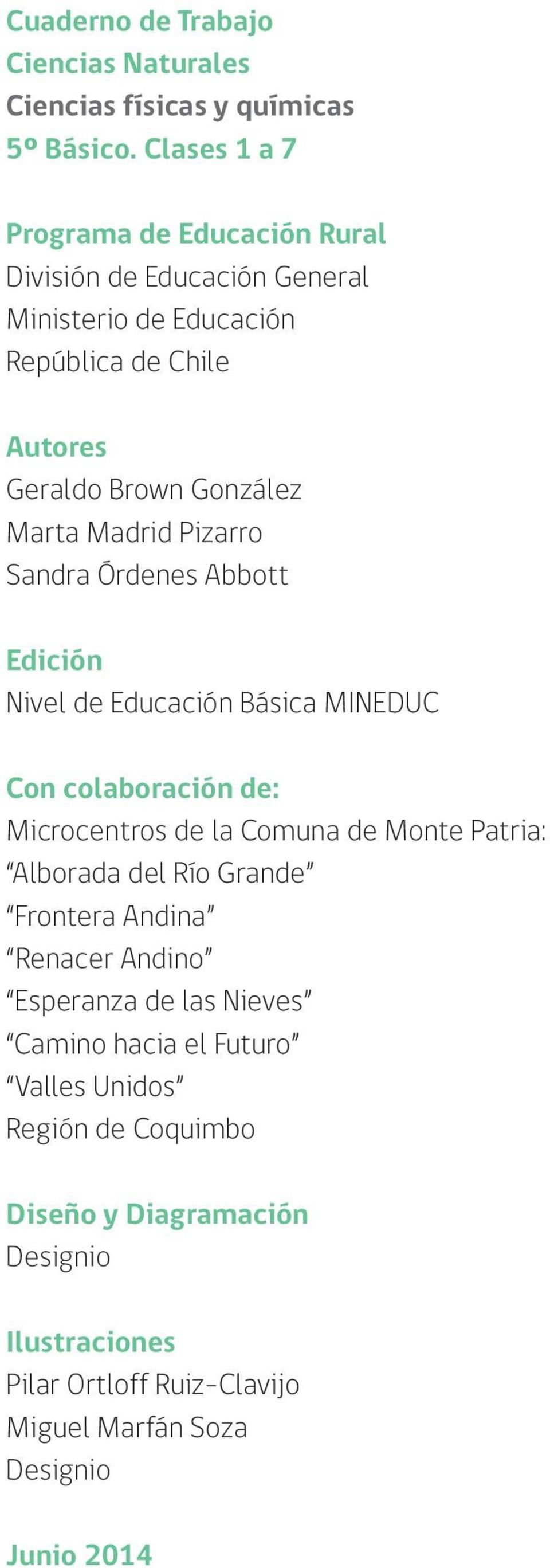 González Marta Madrid Pizarro Sandra Órdenes Abbott Edición Nivel de Educación Básica MINEDUC Con colaboración de: Microcentros de la Comuna