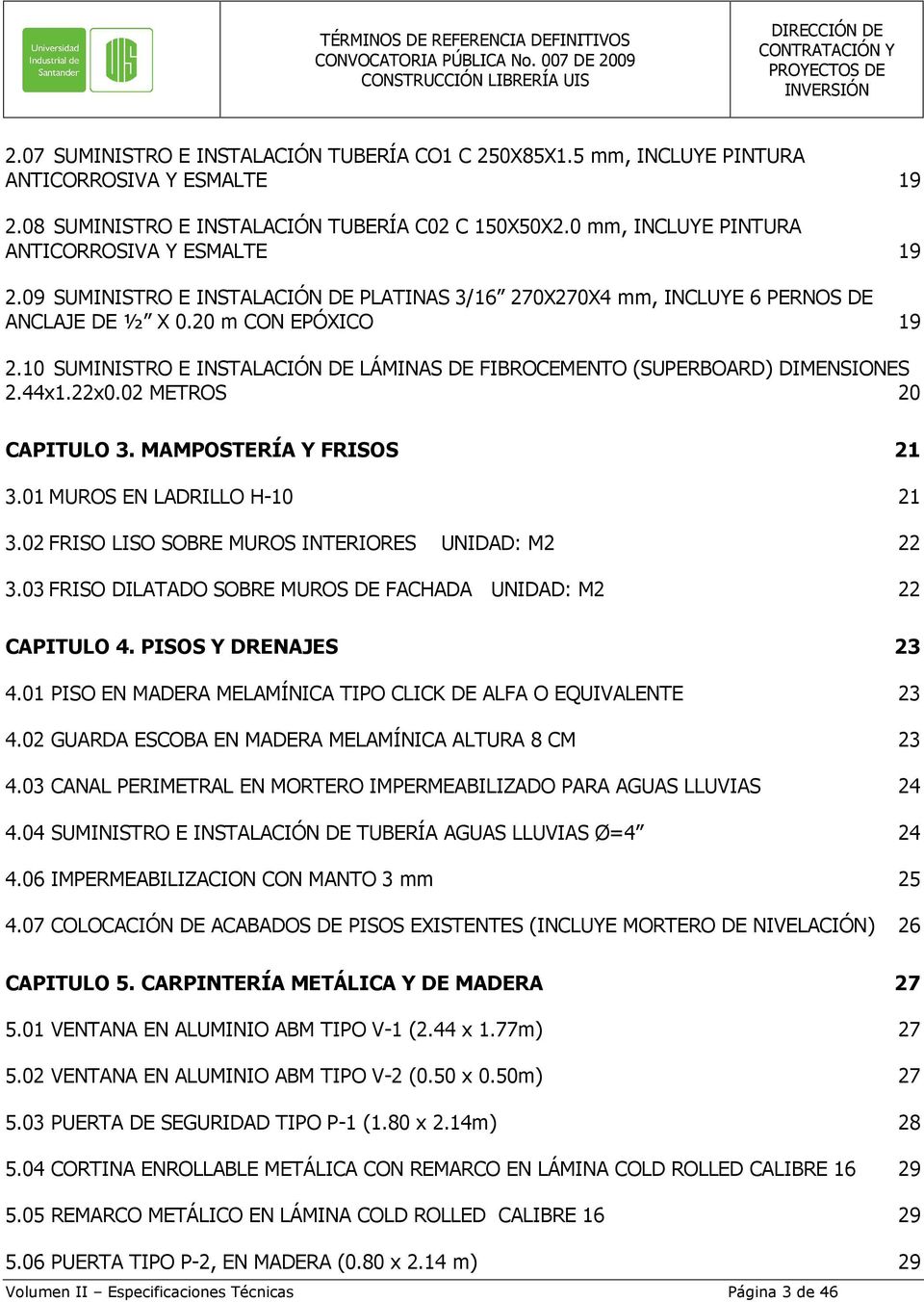 10 SUMINISTRO E INSTALACIÓN DE LÁMINAS DE FIBROCEMENTO (SUPERBOARD) DIMENSIONES 2.44x1.22x0.02 METROS 20 CAPITULO 3. MAMPOSTERÍA Y FRISOS 21 3.01 MUROS EN LADRILLO H-10 21 3.