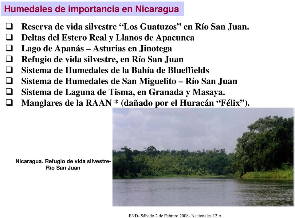 Sistema de Humedales de la Bahía de Blueffields Sistema de Humedales de San Miguelito Río San Juan Sistema de Laguna de Tisma, en