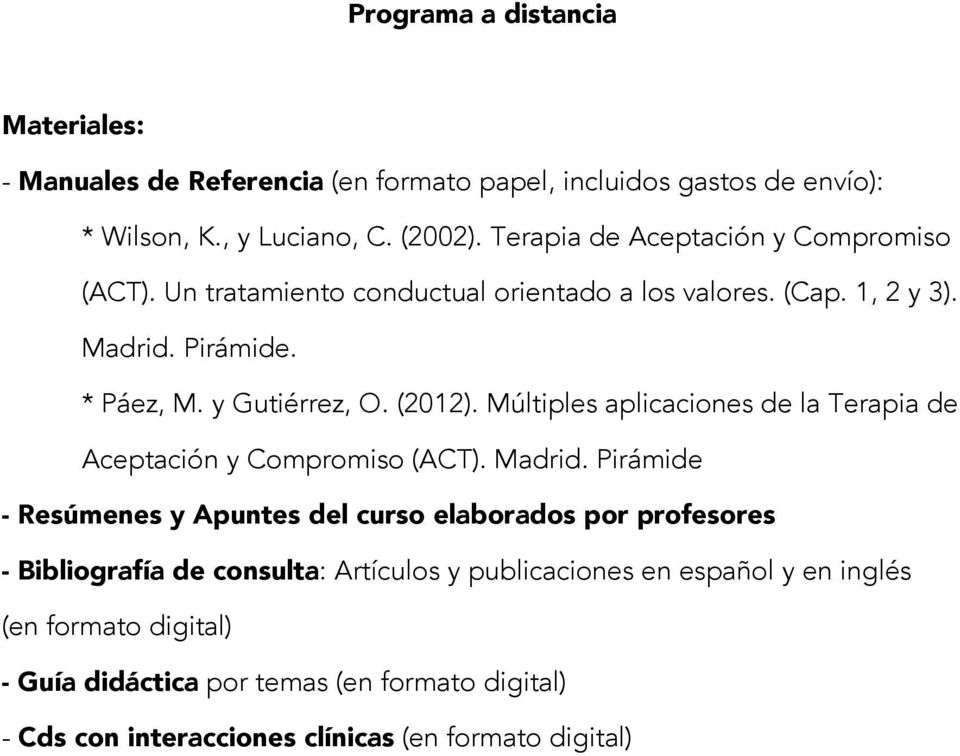 Múltiples aplicaciones de la Terapia de Aceptación y Compromiso (ACT). Madrid.