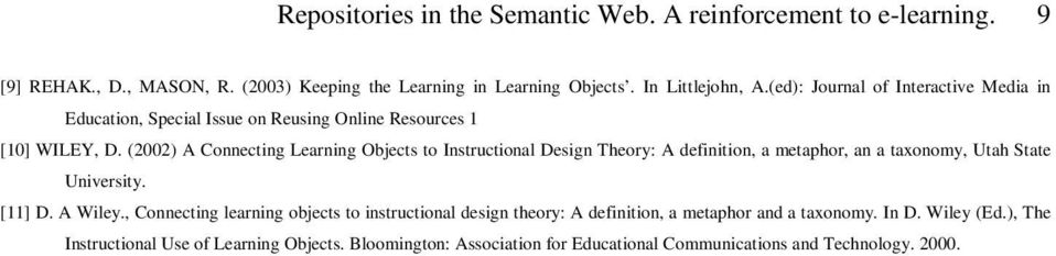 (2002) A Connecting Learning Objects to Instructional Design Theory: A definition, a metaphor, an a taxonomy, Utah State University. [11] D. A Wiley.