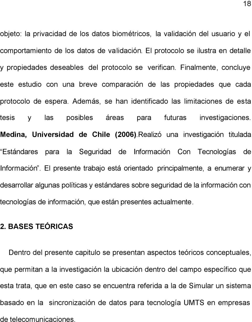 Además, se han identificado las limitaciones de esta tesis y las posibles áreas para futuras investigaciones. Medina, Universidad de Chile (2006).